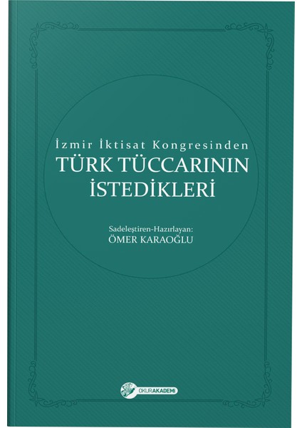 Izmir Iktisat Kongresinden Türk Tüccarının Istedikleri - Ömer Karaoğlu