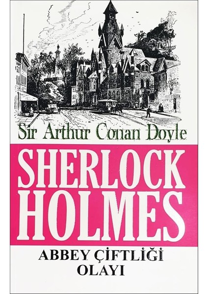 Sherlock Holmes - Abbey Çiftliği Olayı - Sir Arthur Conan Doyle