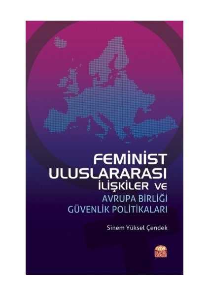Feminist Uluslararası İlişkiler Ve Avrupa Birliği Güvenlik Politikaları - Sinem Yüksel Çendek
