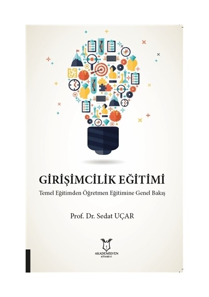 Girişimcilik Eğitimi Temel Eğitimden Öğretmen Eğitimine Genel Bakış - Sedat Uçar