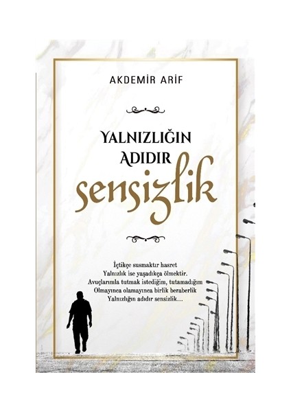 Yalnızlığın Adıdır Sensizlik - Arif Akdemir