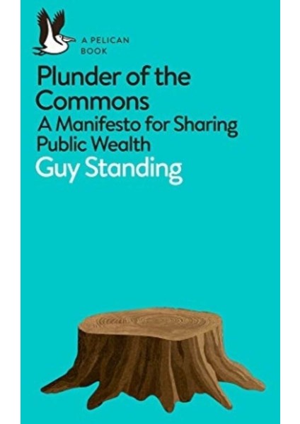 Plunder of the Commons - Guy Standing
