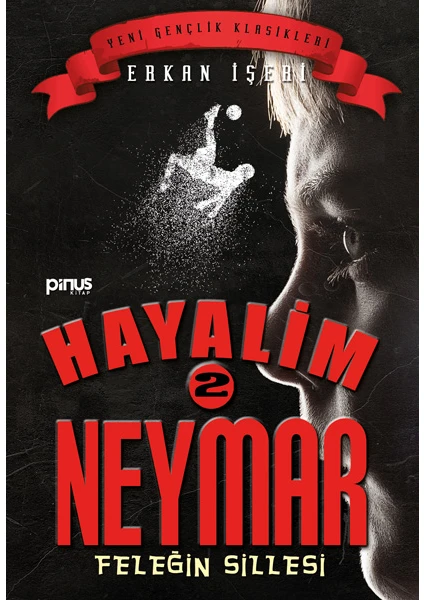 Hayalim Neymar 2 – Feleğin Sillesi  - Erkan İşeri