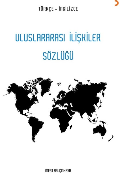 Uluslararası İlişkiler Sözlüğü - Mert Yalçınkaya