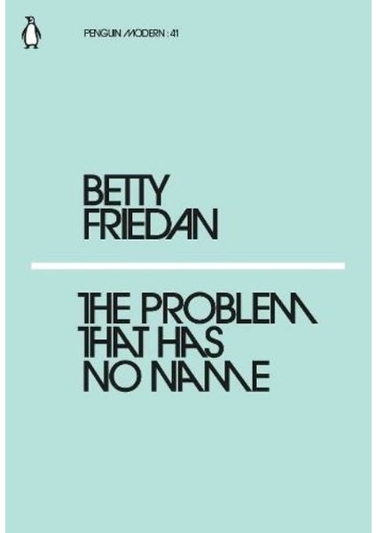 The Problem That Has No Name - Betty Friedan