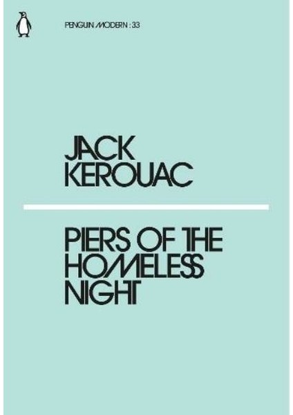 Piers Of The Homeless Night - Jack Kerouac