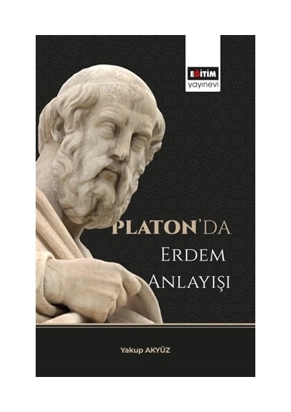 Platon’da Erdem Anlayışı - Yakup Akyüz