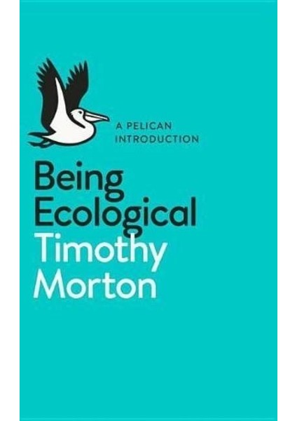 Being Ecological - Timothy Morton