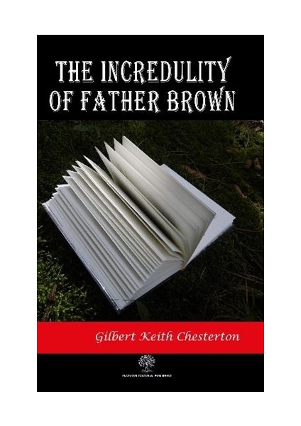 The Incredulity Of Father Brown - Gilbert Keith Chesterton