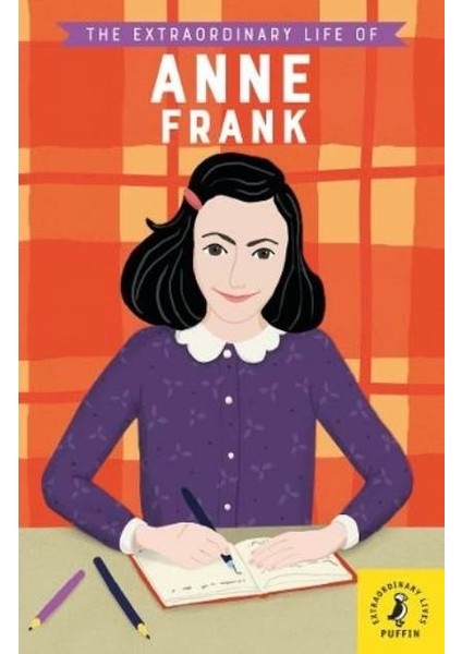 The Extraordinary Life Of Anne Frank - Kate Scott