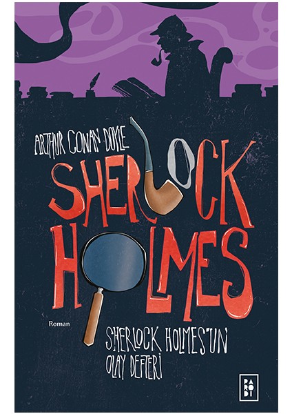 Sherlock Holmes 5 - Sherlock Holmes'un Olay Defteri - Sir Arthur Conan Doyle