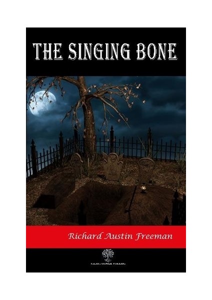 The Singing Bone - Richard Austin Freeman