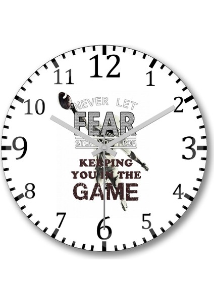 Never Let Fear Stop You From Keeping You İn The Game Duvar Saati