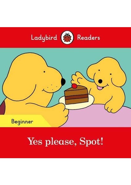 Yes Please, Spot! - Readers Beginner Level -