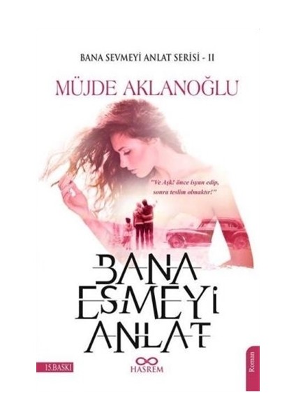 Bana Esmeyi Anlat - Müjde Aklanoğlu