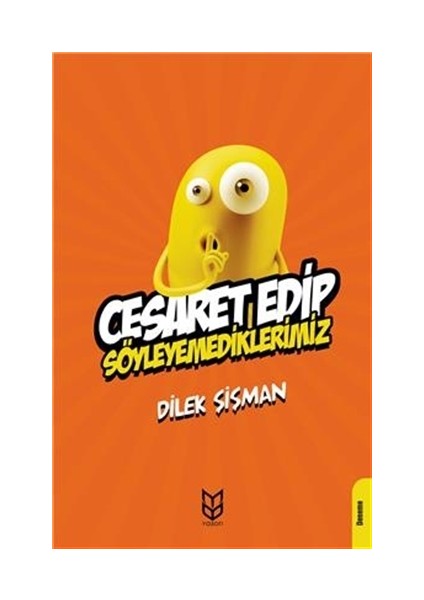 Cesaret Edip Söyleyemediklerimiz - Dilek Şişman