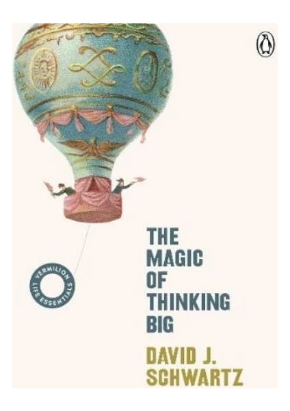 The Magic Of Thinking Big - David J Schwartz