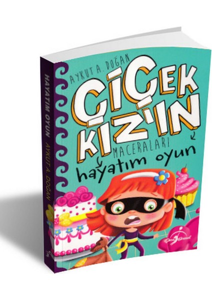 Hayatım Oyun - Çiçek Kızın Maceraları - Aykut A. Doğan
