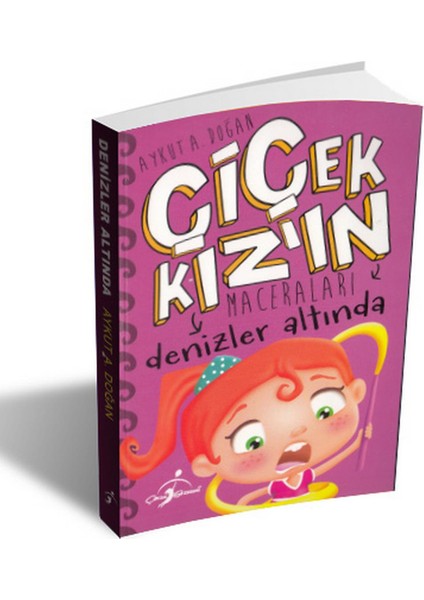 Denizler Altında - Çiçek Kızın Maceraları - Aykut A. Doğan
