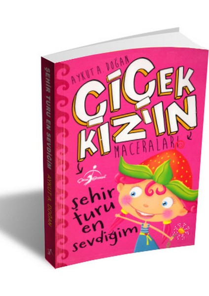 Şehir Turu En Sevdiğim - Çiçek Kızın Maceraları - Aykut A. Doğan