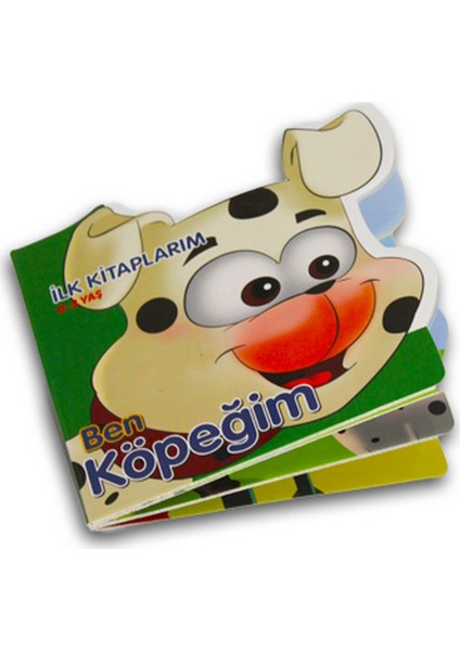 Ben Köpeğim - Ilk Kitaplarım - 0 - 3 Yaş