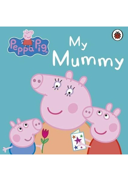Peppa Pig: My Mummy - Peppa Pig