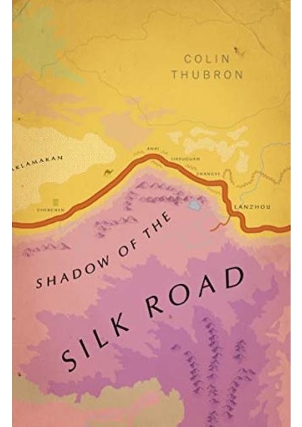 Shadow Of The Silk Road - Colin Thubron