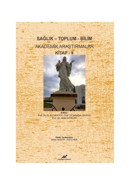 Sağlık - Toplum - Bilim Akademik Araştırmalar Kitap - 9 - Ali Arslan