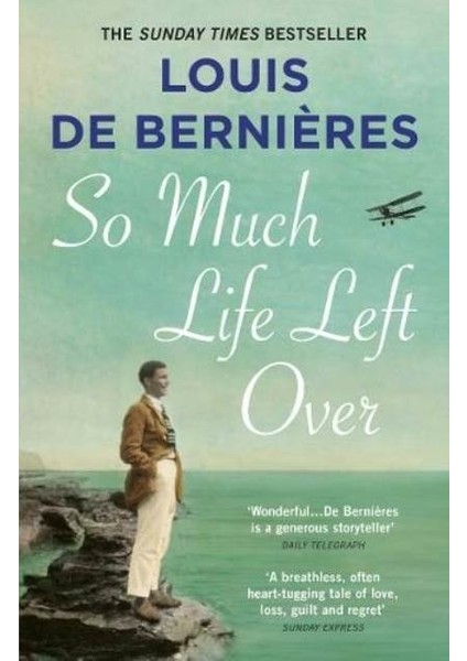 So Much Life Left Over - Louis De Bernieres