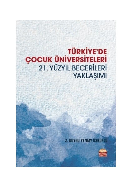 Türkiye'De Çocuk Üniversiteleri 21. Yüzyıl Becerileri Yaklaşımı - Z. Duygu Yeniay Üsküplü
