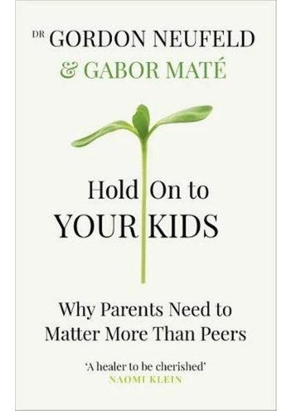 Hold On To Your Kids - Gordon Neufeld