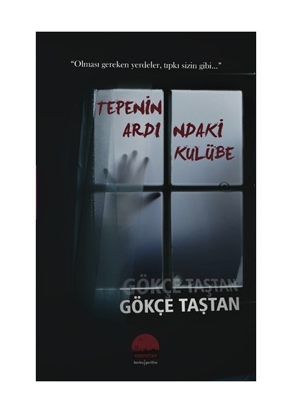 Tepenin Ardındaki Kulübe - Gökçe Taştan