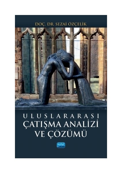 Uluslararası Çatışma Analizi Ve Çözümü - Sezai Özçelik