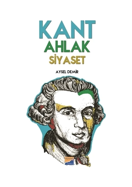 Kant Ahlak Siyaset - Aysel Demir