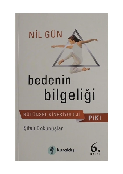 Bedenin Bilgeliği: Psiko Kinesiyoloji Piki - Nil Gün