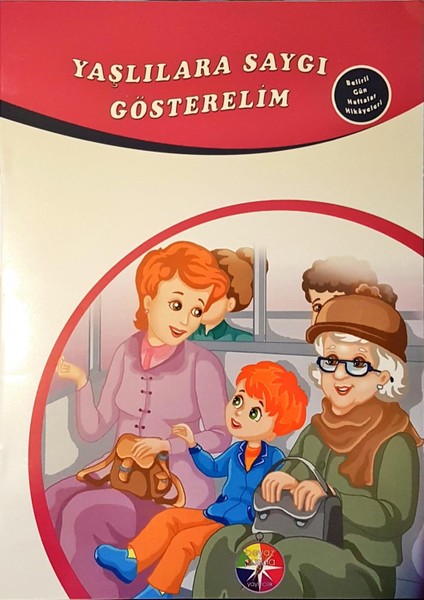 Belirli Gün Öyküleri - Yaşlılara Saygı Gösterelim - Seçkin Tabar