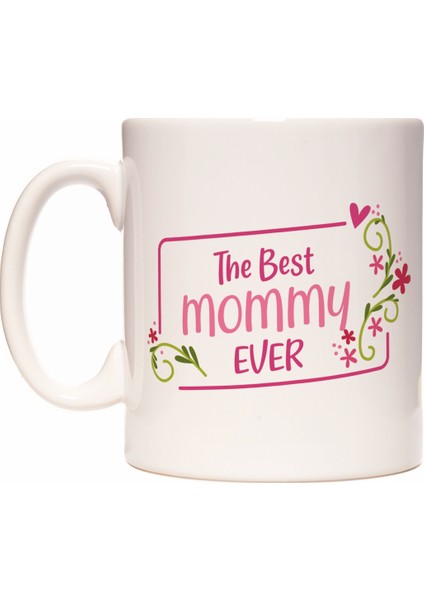 Anneler Günü Best Mommy Ever Tasarım Kupa Bardak
