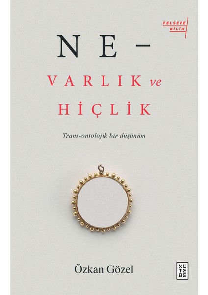 Ne-Varlık Ve Hiçlik - Özkan Gözel