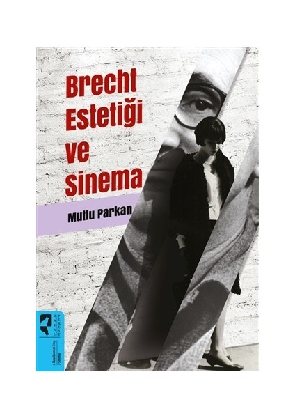 Brecht Estetiği Ve Sinema - Mutlu Parkan