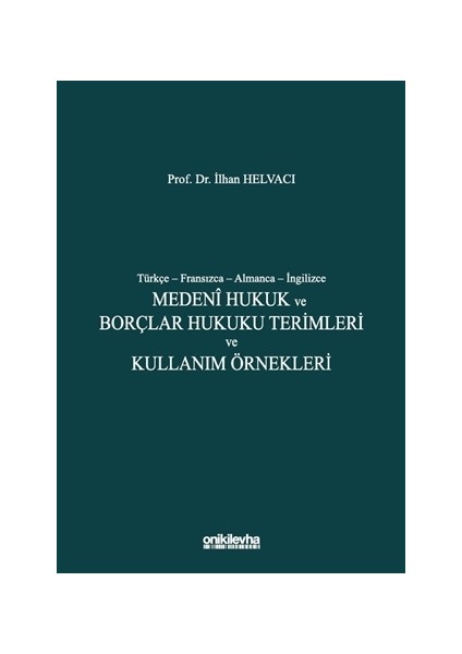 Medeni Hukuk Ve Borçlar Hukuku Terimleri Ve Kullanım Örnekleri - İlhan Helvacı