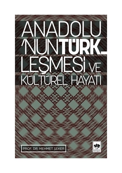 Anadolunun Türkleşmesi Ve Kültürel Hayatı-Mehmet Şeker