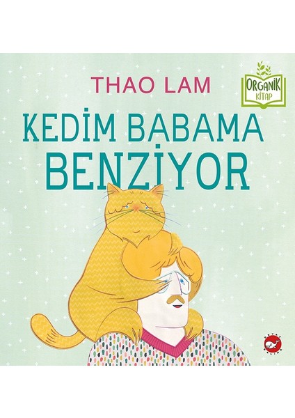 Kedim Babama Benziyor (Organik Kitap) - Thao Lam