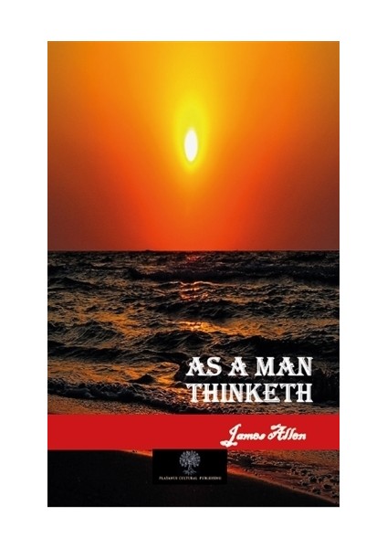 As A Man Thinketh - James Allen