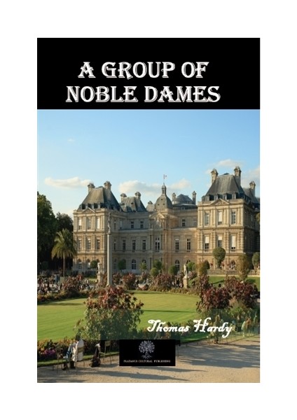 A Group Of Noble Dames - Thomas Hardy