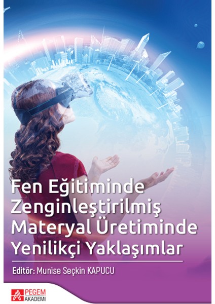 - Akademik Kitaplar Fen Eğitiminde Zenginleştirilmiş Materyal Üretiminde Yenilikçi Yaklaşımlar