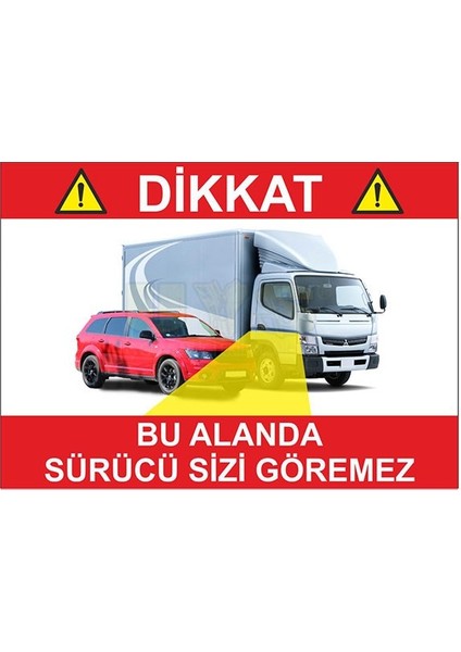 Tır Kamyon Sticker Dikkat Bu Alanda Sürücü Sizi Göremez 25 x 30 cm