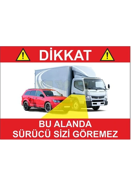 Etiket Sanatı Tır Kamyon Sticker Dikkat Bu Alanda Sürücü Sizi Göremez 25 x 30 cm