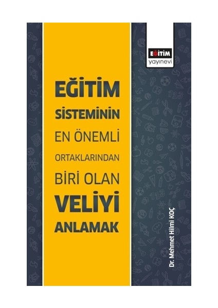 Eğitim Sisteminin En Önemli Ortaklarından Biri Olan Veliyi Anlamak - Mehmet Hilmi Koç