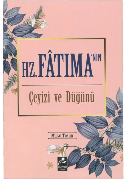 Hz. Fatıma'nın Çeyizi Ve Düğünü - Murat Tosun