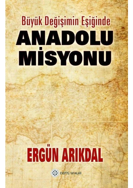 Anadolu Misyonu - Ergün Arıkdal